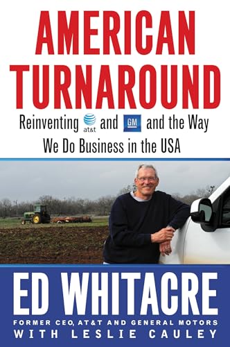 Read American Turnaround: Reinventing AT&T and GM and the Way We Do Business in the USA, written by Edward Whitacre