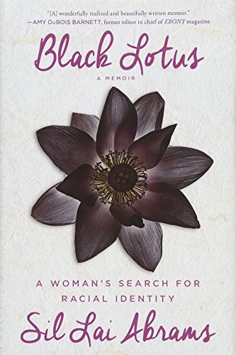 Read Black Lotus: A Woman's Search for Racial Identity, written by Sil Lai Abrams Read Black Lotus: A Woman's Search for Racial Identity, written by Sil Lai Abrams