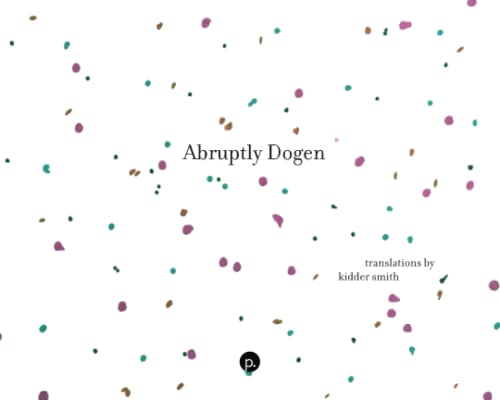 Read Abruptly Dogen, written by Kidder Smith
