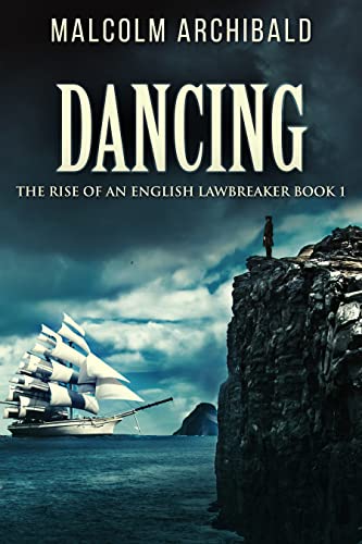 Read Dancing (The Rise Of An English Lawbreaker Book 1), written by Malcolm Archibald Read Dancing (The Rise Of An English Lawbreaker Book 1), written by Malcolm Archibald