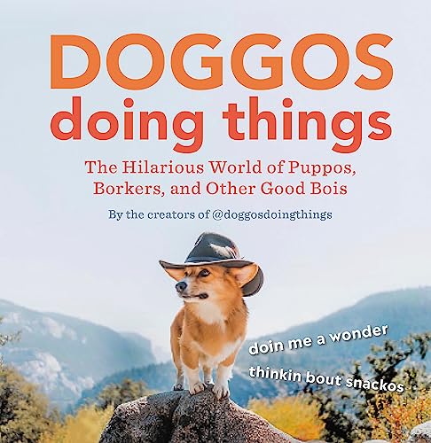 Read Doggos Doing Things: The Hilarious World of Puppos, Borkers, and Other Good Bois, written by Creators of @doggosdoingthings