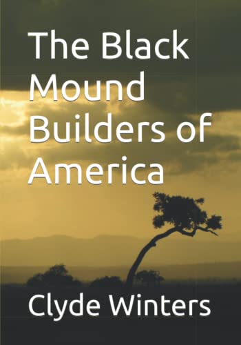 Read The Black Mound Builders of America, written by Dr. Clyde Winters