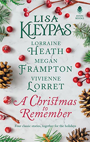 Read A Christmas to Remember: An Anthology, written by Lisa Kleypas; Lorraine Heath; Megan Frampton; Vivienne Lorret