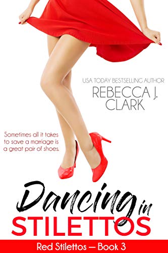 Read Dancing in Stilettos (Red Stilettos Book 3), written by Rebecca J. Clark Read Dancing in Stilettos (Red Stilettos Book 3), written by Rebecca J. Clark