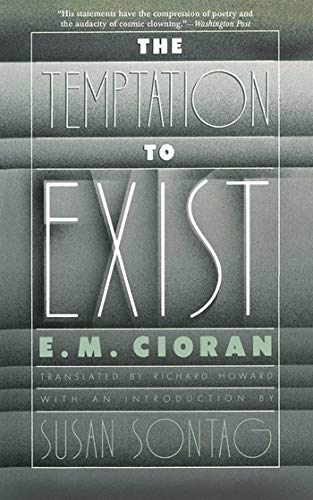 Read The Temptation to Exist, written by E. M. Cioran