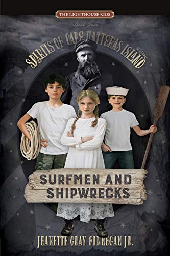 Read Surfmen and Shipwrecks: Spirits of Cape Hatteras Island (Lighthouse Kids), written by Jeanette Gray Finnegan Jr