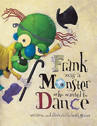 Read Frank Was a Monster Who Wanted to Dance, written by Keith Graves Read Frank Was a Monster Who Wanted to Dance, written by Keith Graves