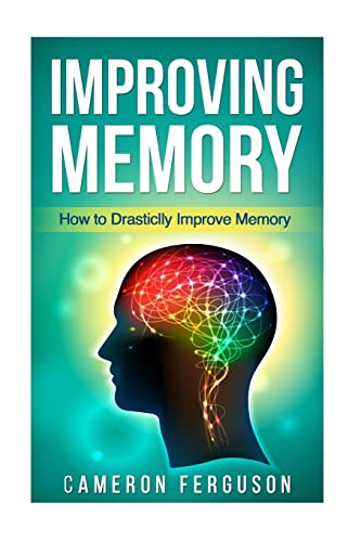 Read Improving Memory: How to Drastically Improve Memory, written by Cameron Ferguson