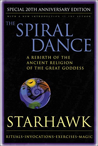 Read The Spiral Dance: A Rebirth of the Ancient Religion of the Goddess: 20th Anniversary Edition, written by Starhawk Read The Spiral Dance: A Rebirth of the Ancient Religion of the Goddess: 20th Anniversary Edition, written by Starhawk
