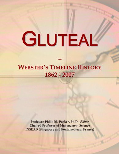 Read Gluteal: Webster's Timeline History, 1862 - 2007, written by Icon Group International