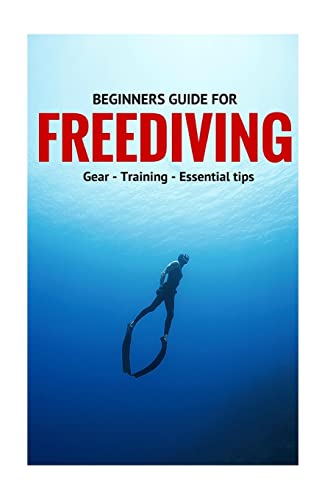 Read Beginners Guide For Freediving: Gear, Training, Essential Tips, written by Guntar