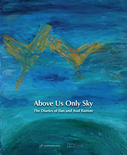 Read Above Us Only Sky: The Diaries of Ilan and Asaf Ramon, written by Merav Halperin