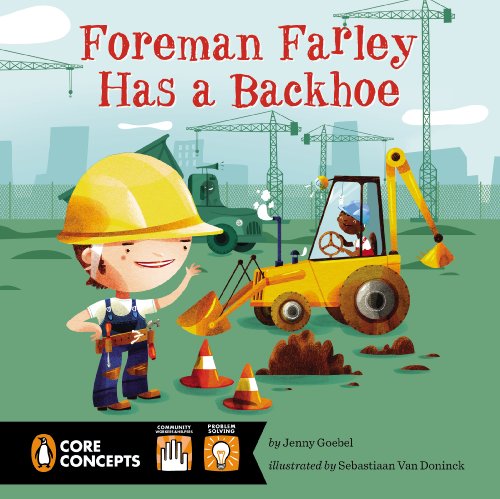 Read Foreman Farley Has a Backhoe (Penguin Core Concepts), written by Jenny Goebel
