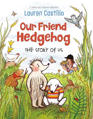 Read Our Friend Hedgehog: The Story of Us, written by Lauren Castillo