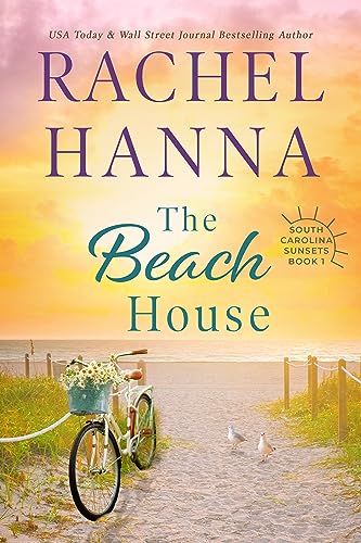 Read The Beach House (South Carolina Sunsets Book 1), written by Rachel Hanna Read The Beach House (South Carolina Sunsets Book 1), written by Rachel Hanna