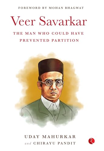 Read VEER SAVARKAR THE MAN WHO COULD HAVE PREVENTED PARTITION, written by UDAY MAHUKAR & CHIRAYU PANDIT; Indian Books