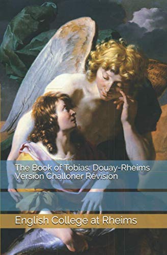 Read The Book of Tobias: Douay-Rheims Version Challoner Revision, written by English College at Rheims