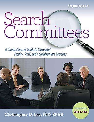 Read Search Committees: A Comprehensive Guide to Successful Faculty, Staff, and Administrative Searches, written by Christopher D. Lee