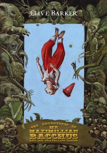 Read The Adventures of Mr. Maximillian Bacchus and His Travelling Circus, written by Clive Barker Read The Adventures of Mr. Maximillian Bacchus and His Travelling Circus, written by Clive Barker