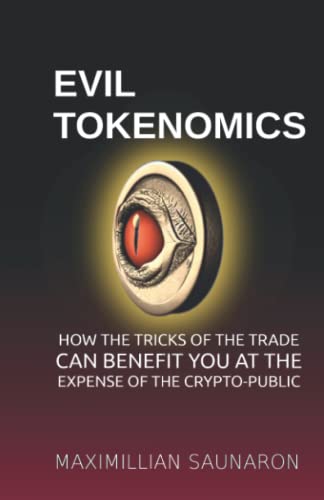 Read Evil Tokenomics: How the Tricks of the Trade Can Benefit You at the Expense of the Crypto-Public, written by Maximillian Saunaron Read Evil Tokenomics: How the Tricks of the Trade Can Benefit You at the Expense of the Crypto-Public, written by Maximillian Saunaron