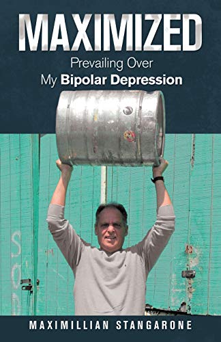 Read Maximized: Prevailing over My Bipolar Depression, written by Maximillian Stangarone Read Maximized: Prevailing over My Bipolar Depression, written by Maximillian Stangarone