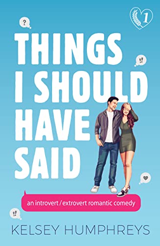 Read Things I Should Have Said: An Introvert/Extrovert Romantic Comedy (Heartlanders Book 1), written by Kelsey Humphreys