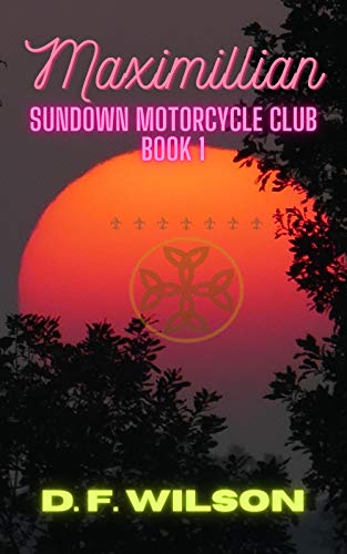 Read Maximillian: Sundown Motorcycle Club: Book 1: A Vampire Romance, written by D. F. Wilson Read Maximillian: Sundown Motorcycle Club: Book 1: A Vampire Romance, written by D. F. Wilson