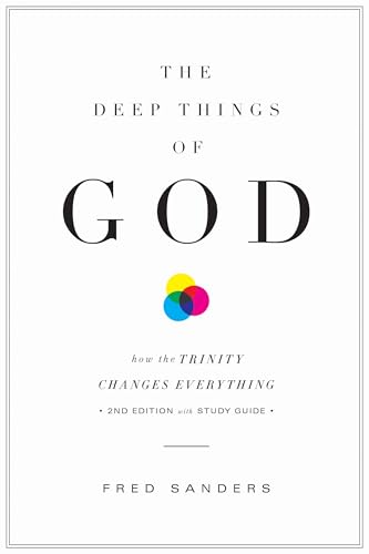Read The Deep Things of God: How the Trinity Changes Everything (Second Edition), written by Fred Sanders