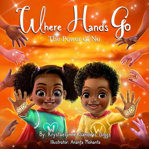 Read Where Hands Go: The Power of No, written by Krystaelynne Sanders Diggs