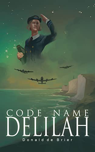 Read Code Name Delilah: Allied Military Forces and Intelligence Services Gather in London 1939-1942 (The Delilah Series Book 1), written by Donald de Brier