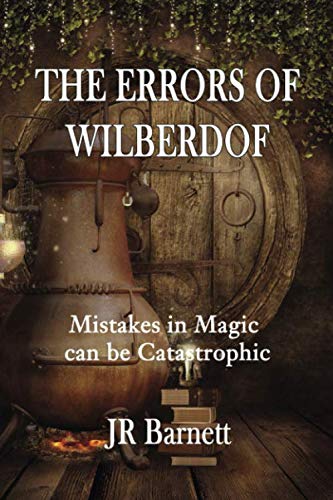 Read The Errors Of Wilberdof: Mistakes in magic can be catastrophic (The Maximillian Chronicles), written by J R Barnett Read The Errors Of Wilberdof: Mistakes in magic can be catastrophic (The Maximillian Chronicles), written by J R Barnett