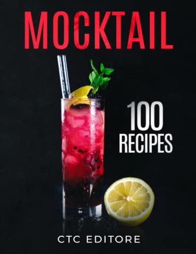 Read Mocktails: (2 books in 1). 100 Recipes (Cocktail Basics), written by CTC Editore