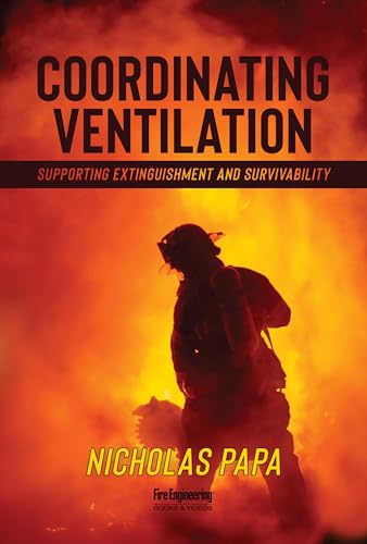 Read Coordinating Ventilation: Supporting Extinguishment and Survivability, written by Nicholas Papa Read Coordinating Ventilation: Supporting Extinguishment and Survivability, written by Nicholas Papa