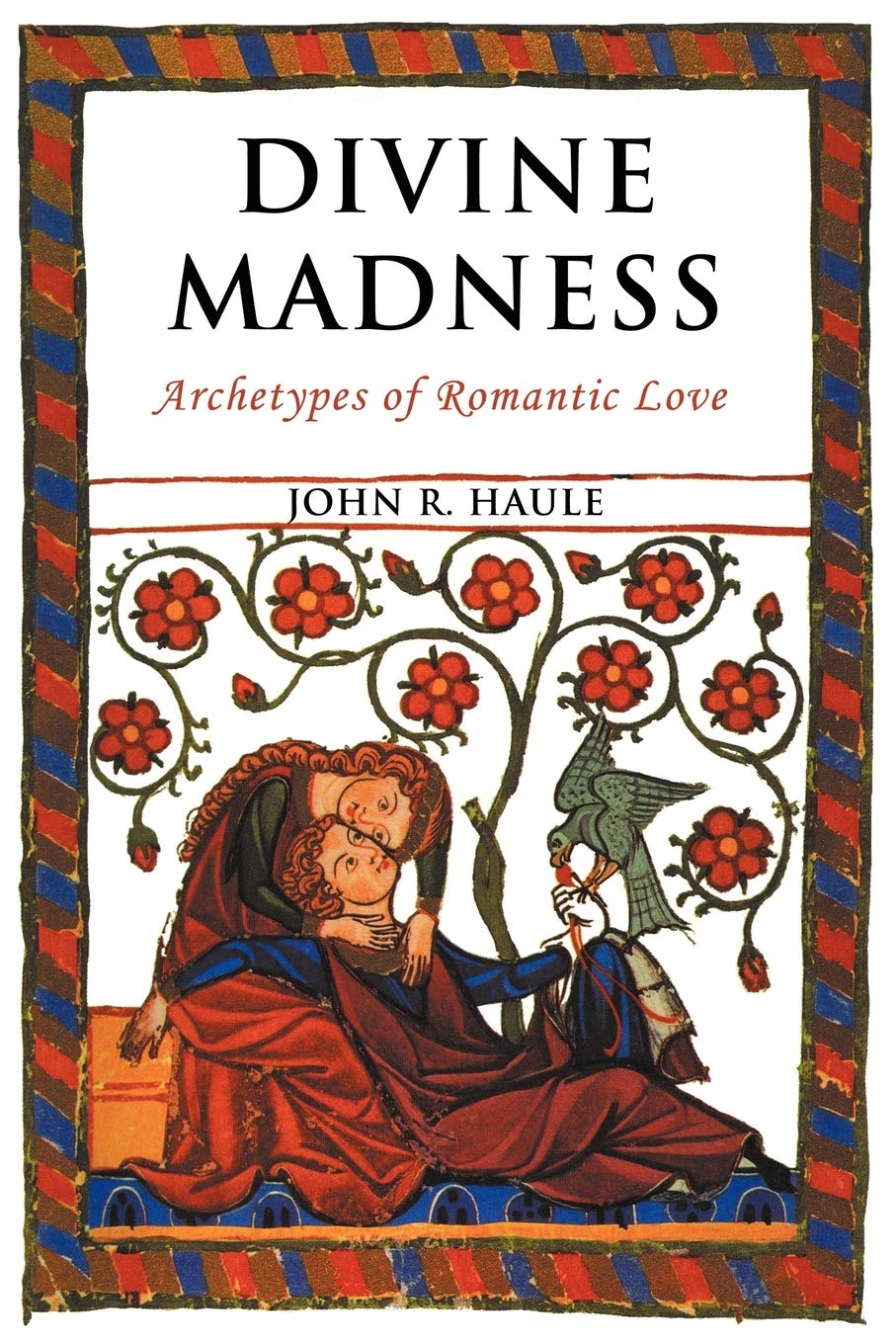 Read Divine Madness: Archetypes of Romantic Love, written by John Ryan Haule