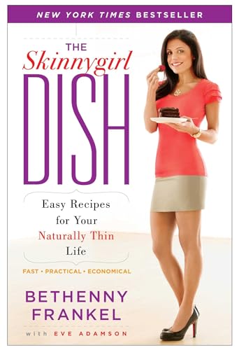 Read The Skinnygirl Dish: Easy Recipes for Your Naturally Thin Life, written by Bethenny Frankel