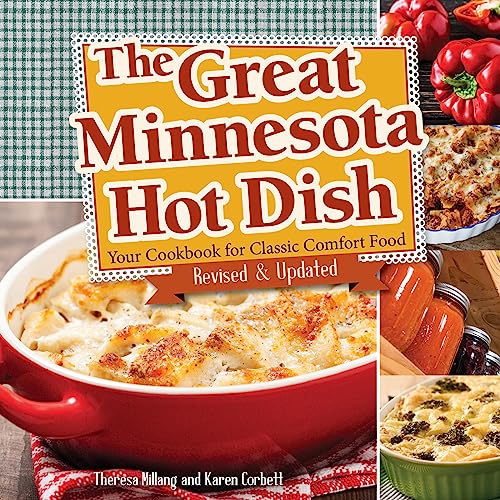 Read The Great Minnesota Hot Dish: Your Cookbook for Classic Comfort Food, written by Theresa Millang; Karen Corbett