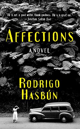 Read Affections: A Novel, written by Rodrigo Hasbún