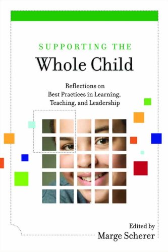 Read Supporting the Whole Child: Reflections on Best Practices in Learning, Teaching, and Leadership, written by Marge Scherer Read Supporting the Whole Child: Reflections on Best Practices in Learning, Teaching, and Leadership, written by Marge Scherer