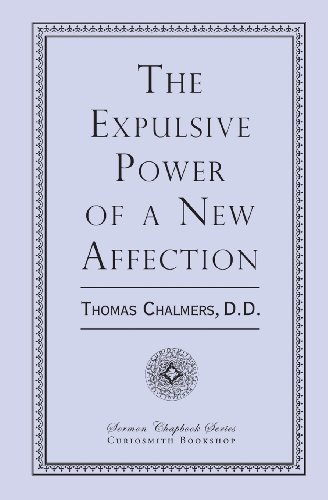 Read The Expulsive Power of a New Affection, written by Thomas Chalmers D.D.