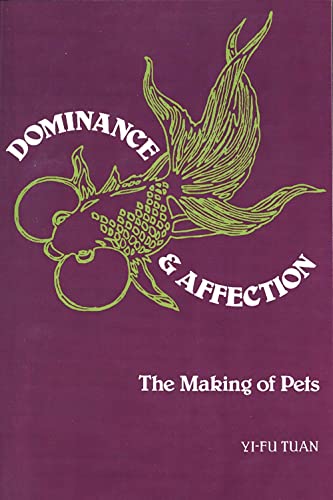 Read Dominance and Affection: The Making of Pets, written by Yi-Fu Tuan