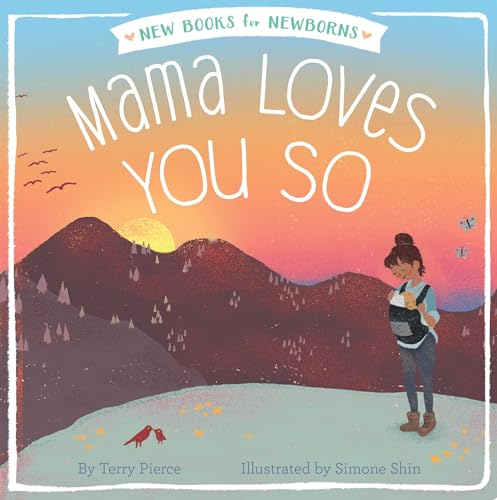 Read Mama Loves You So (New Books for Newborns), written by Terry Pierce