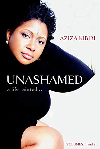 Read Unashamed: A Life Tainted...Vol. 1 & 2, written by Aziza Kibibi Read Unashamed: A Life Tainted...Vol. 1 & 2, written by Aziza Kibibi