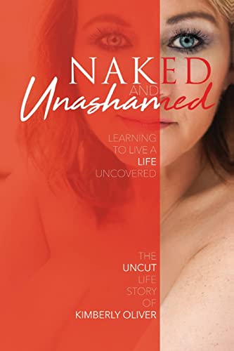 Read Naked and Unashamed: Learning to live a life uncovered, written by Kimberly Oliver