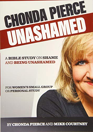 Read Chonda Pierce: Unashamed: A Bible Study On Shame And Being Shamed, written by Chonda Pierce
