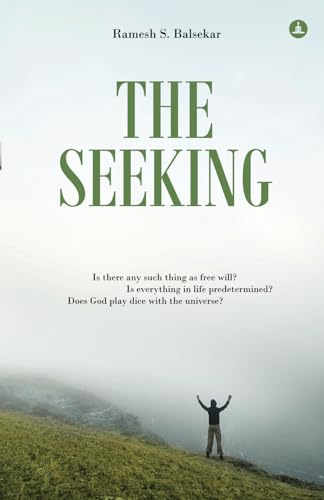 Read The Seeking: Seeking Spiritual Truths Over Three Days With Ramesh, written by Ramesh Balsekar Read The Seeking: Seeking Spiritual Truths Over Three Days With Ramesh, written by Ramesh Balsekar