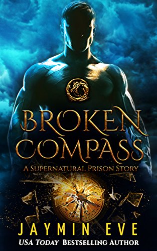 Read Broken Compass (Supernatural Prison Book 4), written by Jaymin Eve