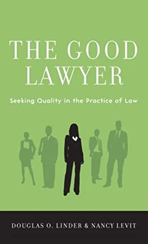 Read The Good Lawyer: Seeking Quality in the Practice of Law, written by Douglas O. Linder; Nancy Levit Read The Good Lawyer: Seeking Quality in the Practice of Law, written by Douglas O. Linder; Nancy Levit