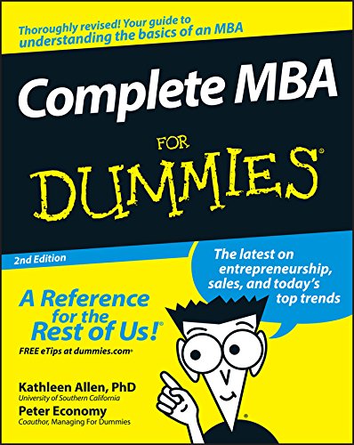 Read Complete MBA For Dummies®, written by Kathleen Allen Ph.D.; Peter Economy