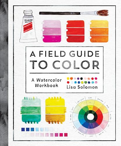 Read A Field Guide to Color: A Watercolor Workbook, written by Lisa Solomon