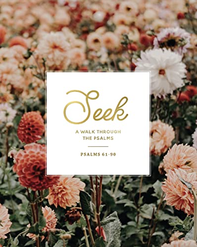 Read Seek: Psalms 61-90, written by The Daily Grace Co. Read Seek: Psalms 61-90, written by The Daily Grace Co.
